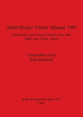 Zabid Project Pottery Manual - Christopher Ciuk; Edward Keall