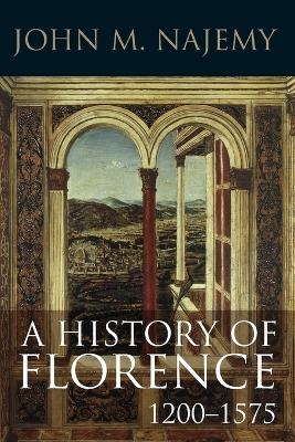 A History of Florence, 1200 - 1575 - John M. Najemy
