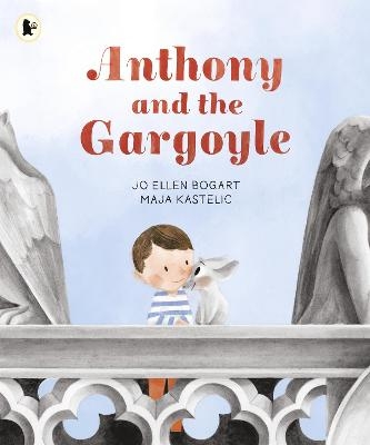 Anthony and the Gargoyle - Jo Ellen Bogart
