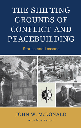 Shifting Grounds of Conflict and Peacebuilding - John W. McDonald