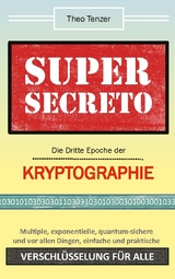 Super Secreto - Die Dritte Epoche der Kryptographie - Theo Tenzer