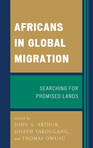 Africans in Global Migration - John A. Arthur; Joseph Takougang; Thomas Owusu