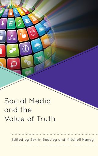 Social Media and the Value of Truth - Berrin Beasley; Mitchell Haney