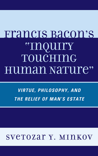 Francis Bacon's Inquiry Touching Human Nature - Svetozar Minkov