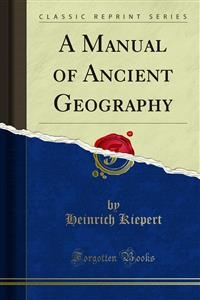 A Manual of Ancient Geography - Heinrich Kiepert