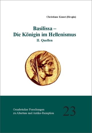 Basilissa: Die Königin im Hellenismus./ I. Die Quellen./ II. Die Darstellung (Osnabrücker Forschungen zu Altertum und Antike-Rezeption)