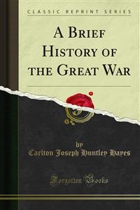 A Brief History of the Great War - Carlton Joseph Huntley Hayes