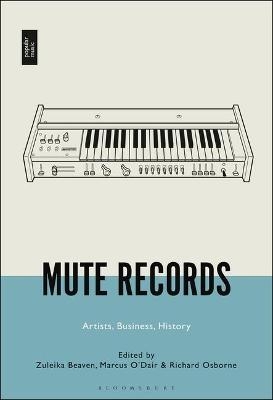 Mute Records - Zuleika Beaven; Marcus O?Dair; Dr Richard Osborne