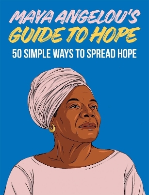 Maya Angelou's Guide to Hope -  Hardie Grant Books
