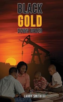 "Black Gold Down Under" - Larry W Smith