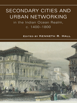 Secondary Cities and Urban Networking in the Indian Ocean Realm, c. 1400-1800 - Hall