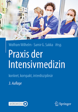 Praxis der Intensivmedizin - Wilhelm, Wolfram; Sakka, Samir G.