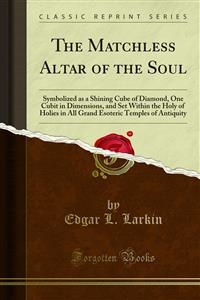 The Matchless Altar of the Soul - Edgar L. Larkin