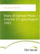 Diary of Samuel Pepys - Volume 17: July/August 1662 - Samuel Pepys