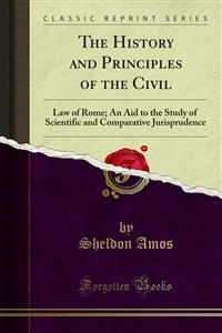 The History and Principles of the Civil - Sheldon Amos