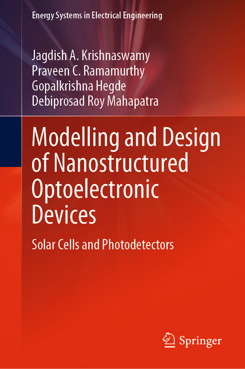 Modelling and Design of Nanostructured Optoelectronic Devices - Jagdish A. Krishnaswamy, Praveen C. Ramamurthy, Gopalkrishna Hegde, Debiprosad Roy Mahapatra
