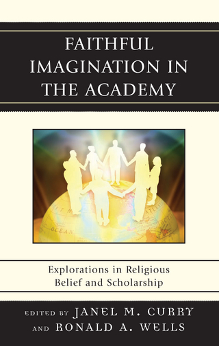 Faithful Imagination in the Academy - Janel M. Curry; Ronald A. Wells