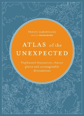 Atlas of the Unexpected - Travis Elborough