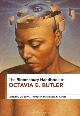 The Bloomsbury Handbook to Octavia E. Butler - 