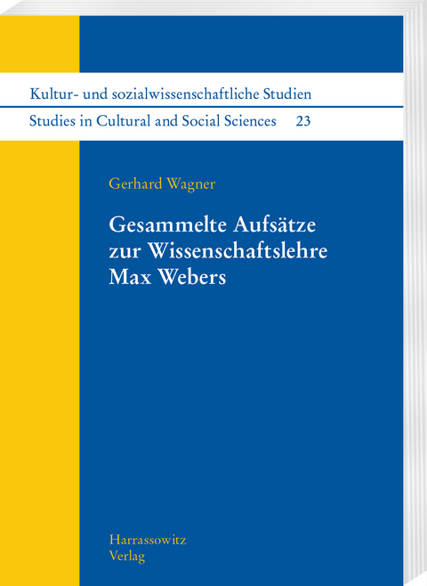 Gesammelte Aufsätze zur Wissenschaftslehre Max Webers - Gerhard Wagner