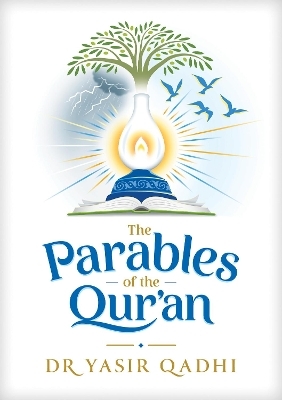 The Parables of the Qur'an - Dr. Yasir Qadhi
