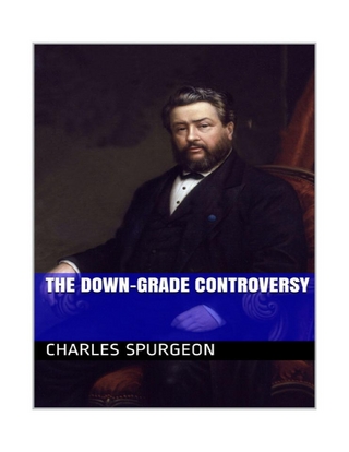 Down Grade Controversy - Charles Spurgeon