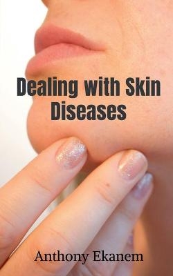 Dealing with Skin Diseases - Anthony Ekanem