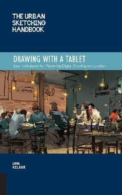 The Urban Sketching Handbook Drawing with a Tablet - Uma Kelkar
