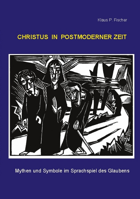 Christus in postmoderner Zeit - Klaus P. Fischer