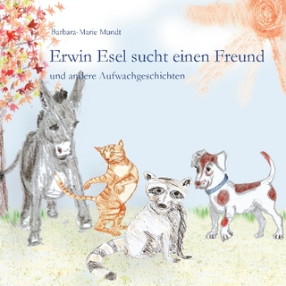 Erwin Esel sucht einen Freund: und andere Aufwachgeschichten
