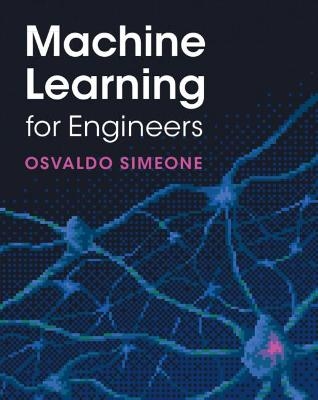 Machine Learning for Engineers - Osvaldo Simeone