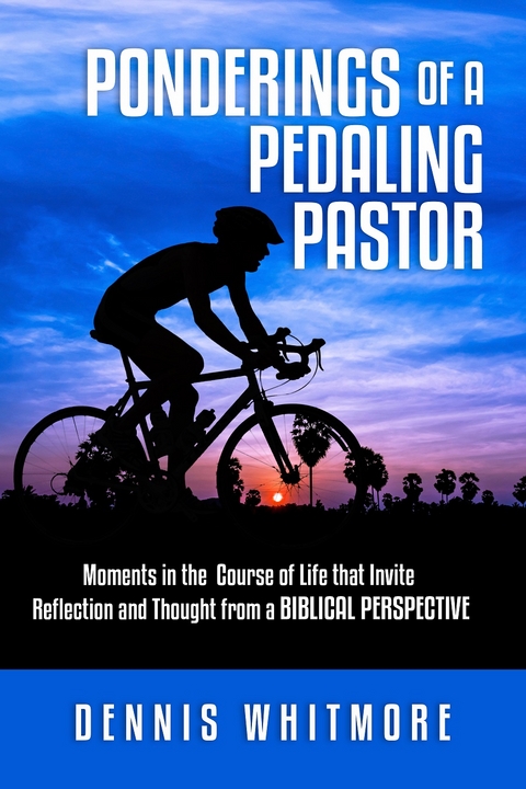 Ponderings of a Pedaling Pastor -  Dennis Whitmore