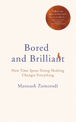 Bored and Brilliant - Manoush Zomorodi