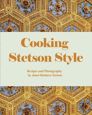 Cooking Stetson Style - Janet Beshara Stetson