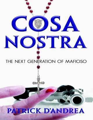 Cosa Nostra: The Next Generation of Mafioso - D'Andrea Patrick D'Andrea