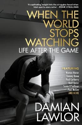 When the World Stops Watching - Damian Lawlor
