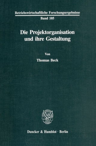 Die Projektorganisation und ihre Gestaltung. - Thomas Beck