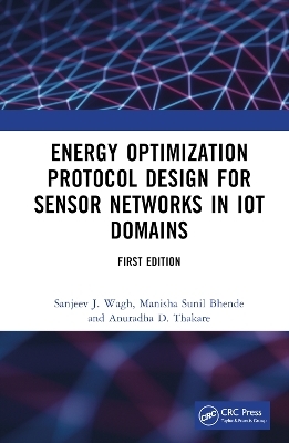 Energy Optimization Protocol Design for Sensor Networks in IoT Domains - Sanjeev J. Wagh, Manisha Sunil Bhende, Anuradha D. Thakare