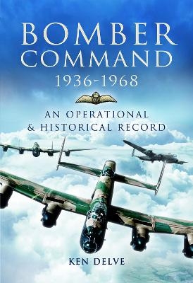 Bomber Command 1936-1968 - Ken Delve