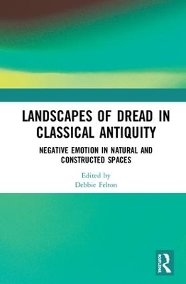 Landscapes of Dread in Classical Antiquity - Debbie Felton
