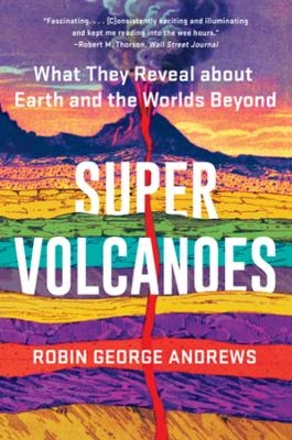 Super Volcanoes - Robin George Andrews