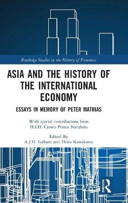 Asia and the History of the International Economy - A.J.H. Latham; Heita Kawakatsu