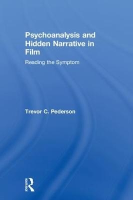 Psychoanalysis and Hidden Narrative in Film - Trevor C. Pederson