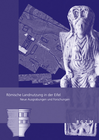 Römische Landnutzung in der Eifel - Martin Grünewald; Stefan Wenzel