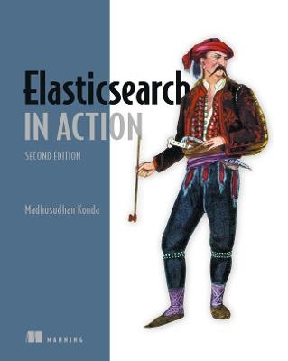 Elasticsearch in Action - Madhusudhan Konda