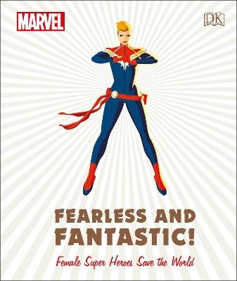 Marvel Fearless and Fantastic! Female Super Heroes Save the World - Sam Maggs, Emma Grange, Ruth Amos
