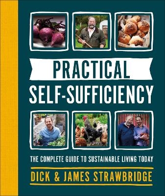 Practical Self-sufficiency - Dick Strawbridge, James Strawbridge