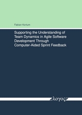 Supporting the Understanding of Team Dynamics in Agile Software Development Through Computer-Aided Sprint Feedback - Fabian Kortum