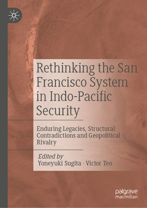Rethinking the San Francisco System in Indo-Pacific Security - 