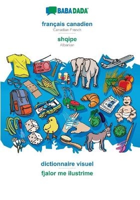 BABADADA, français canadien - shqipe, dictionnaire visuel - fjalor me ilustrime - Babadada GmbH